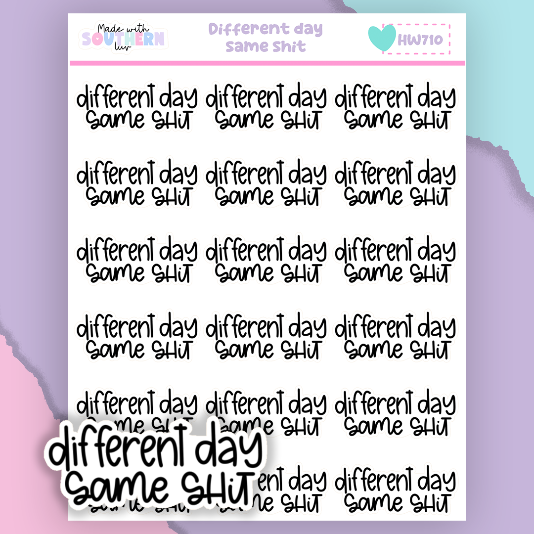 HW710 | DIFFERENT DAY SAME SHIT