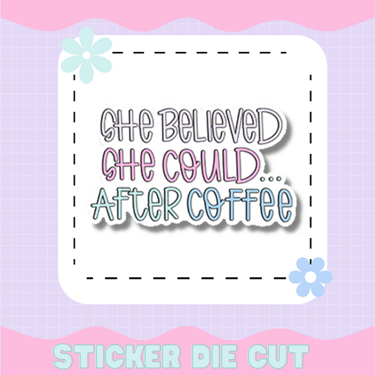 SHE BELIEVED SHE COULD [STICKER DIE CUT]