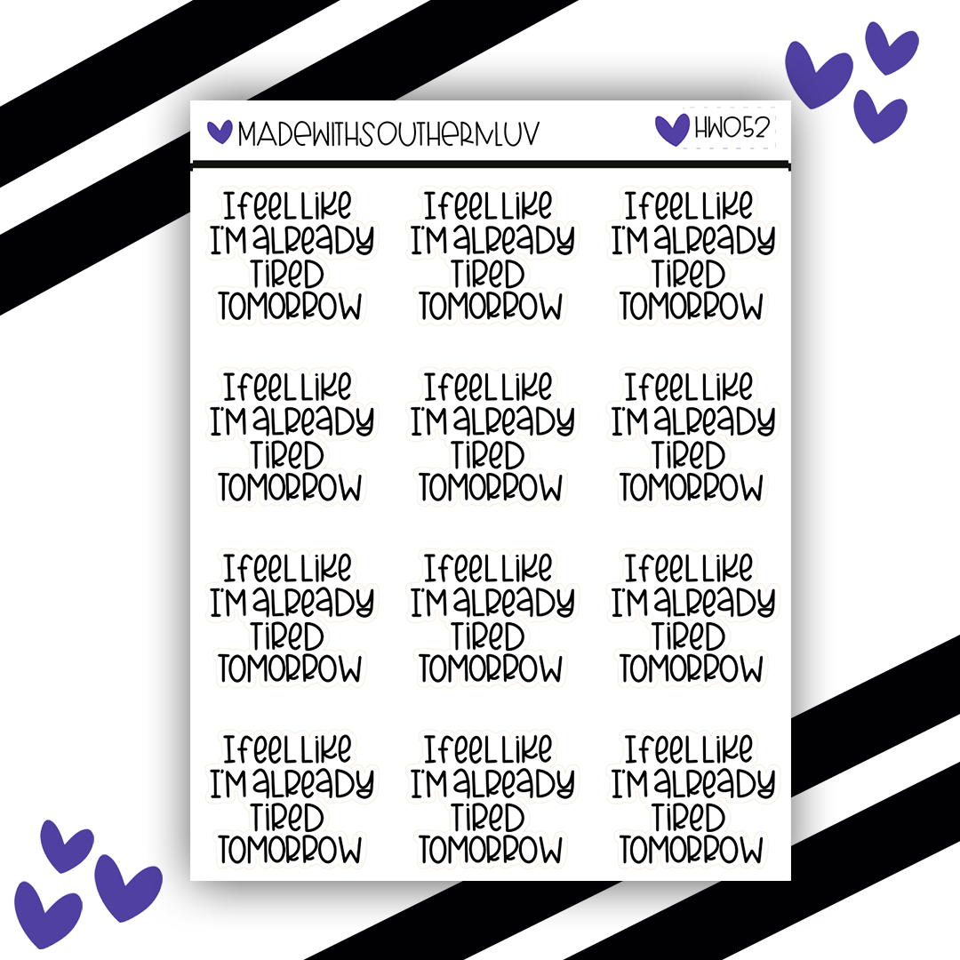 HW052 | I FEEL LIKE IM ALREADY TIRED