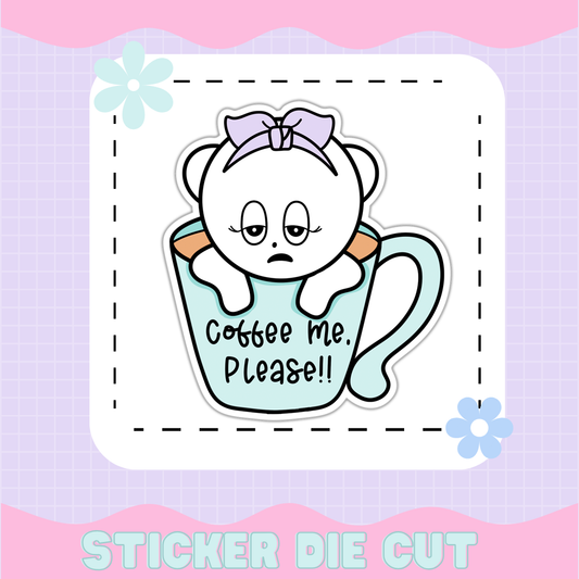 COFFEE ME, PLEASE [STICKER DIE CUT]