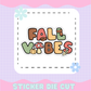 FALL VIBES | [STICKER DIE CUT]