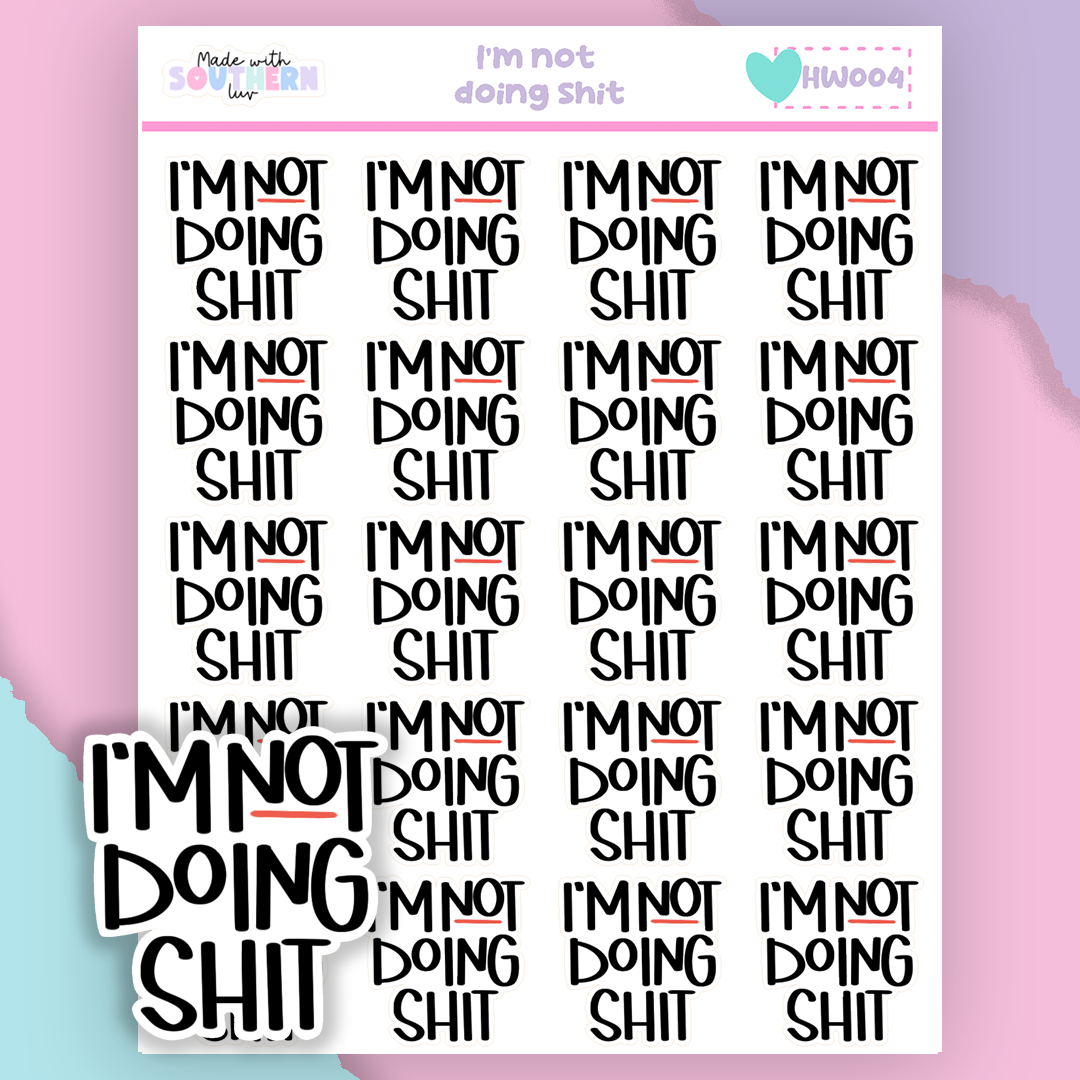 HW004 | I'M NOT DOING SHIT
