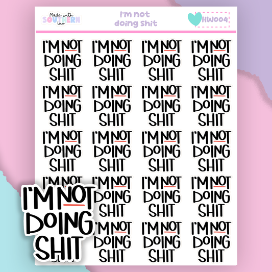 HW004 | I'M NOT DOING SHIT