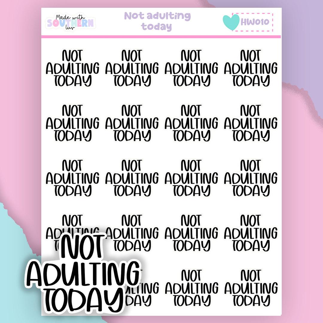 HW010 | NOT ADULTING TODAY