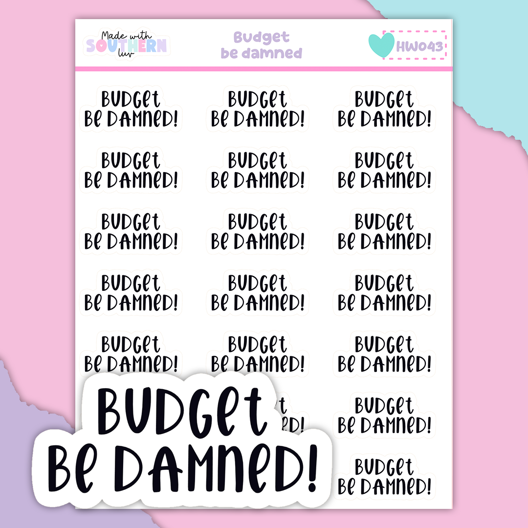 HW043 | BUDGET BE DAMNED