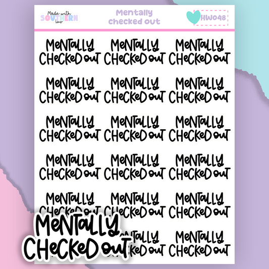 HW048 | MENTALLY CHECKED OUT