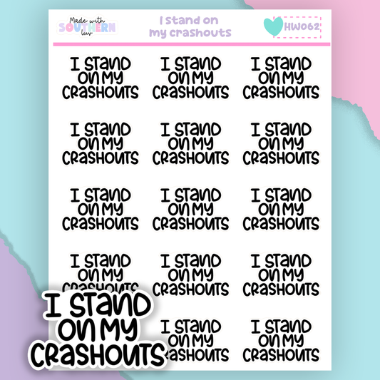 HW062 | I STAND ON MY CRASHOUTS