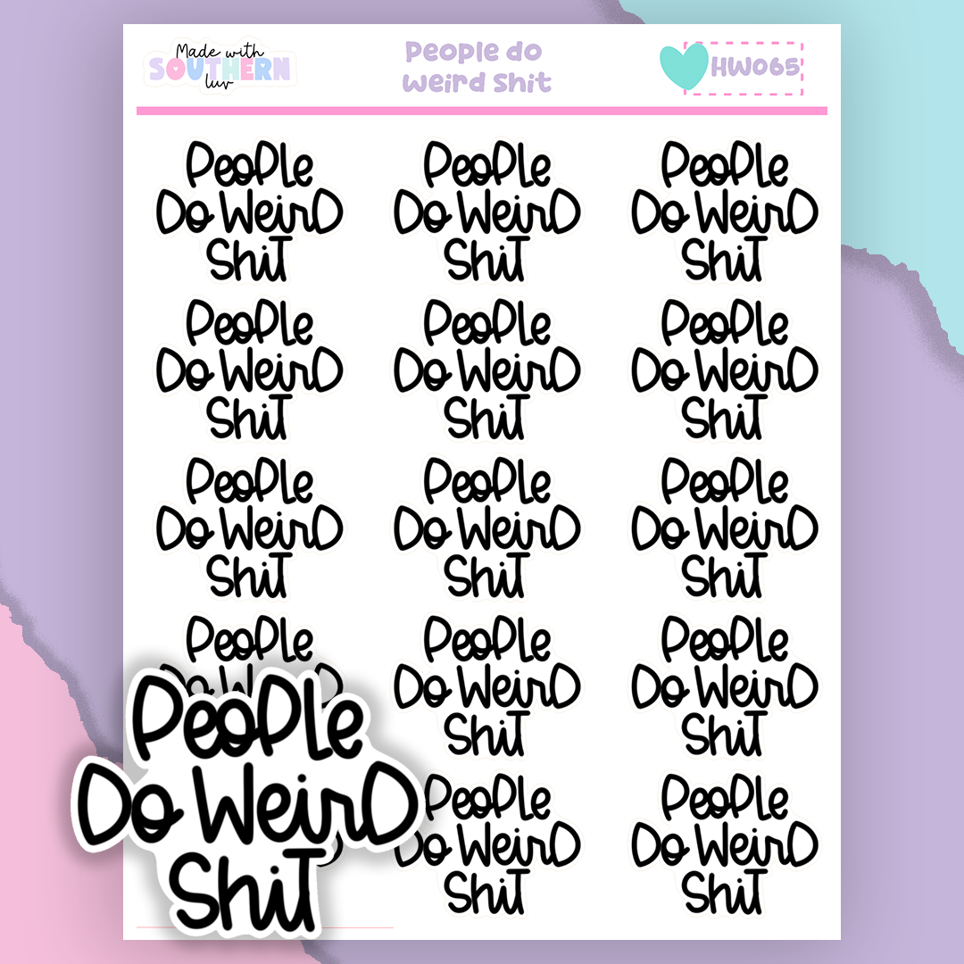 HW065 | PEOPLE DO WEIRD SHIT