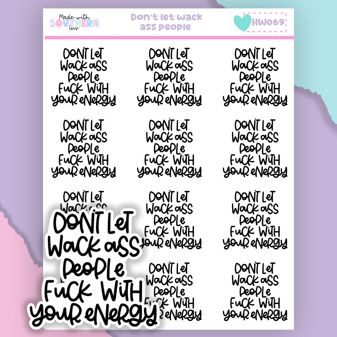 HW069 | DON'T LET WACK ASS PEOPLE