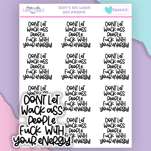 HW069 | DON'T LET WACK ASS PEOPLE