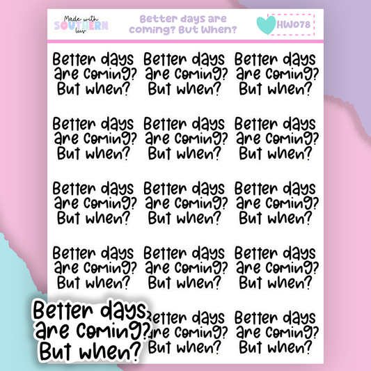 HW078 | BETTER DAYS ARE COMING? BUT WHEN?