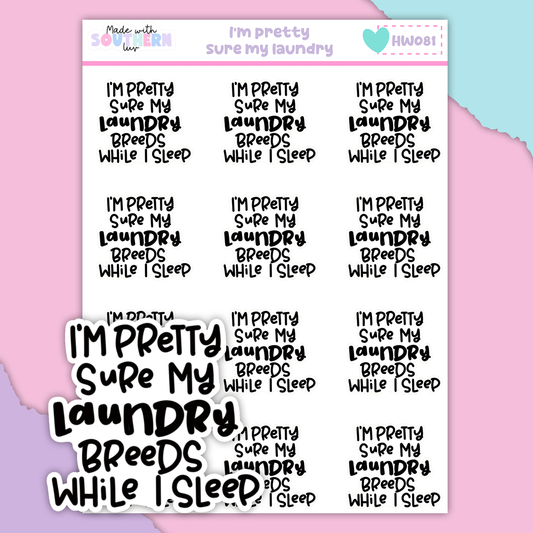 HW081 | IM PRETTY SURE MY LAUNDRY BREEDS