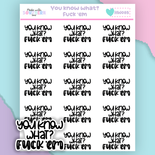 HW085 | YOU KNOW WHAT? FUCK 'EM