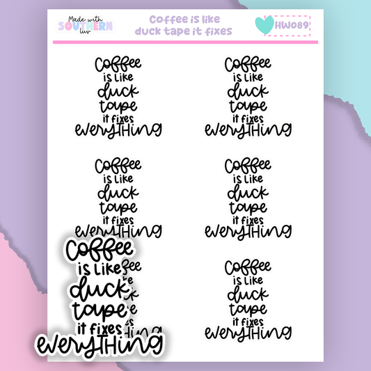 HW089 | COFFEE IS LIKE DUCK TAPE