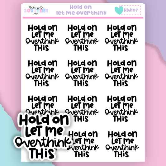 HW107 | HOLD ON LET ME OVERTHINK THIS