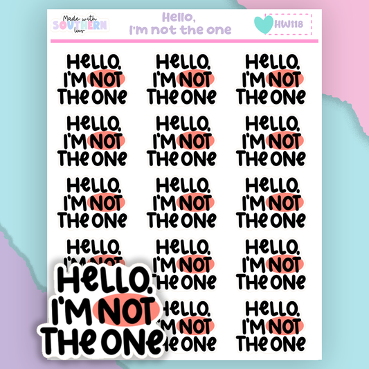 HW118 | HELLO, I'M NOT THE ONE