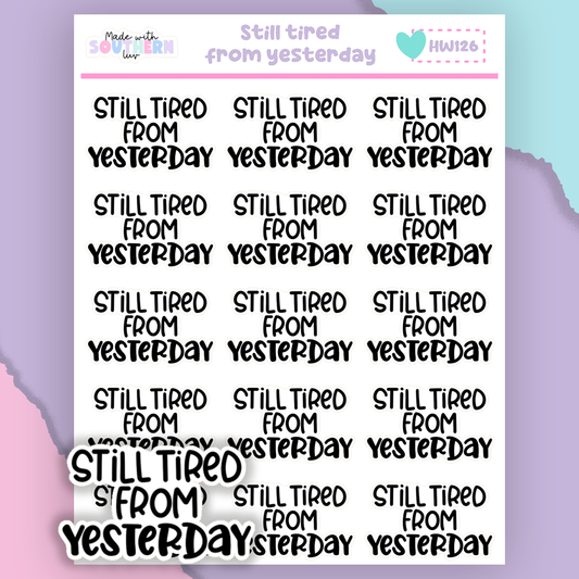 HW126 | STILL TIRED FROM YESTERDAY