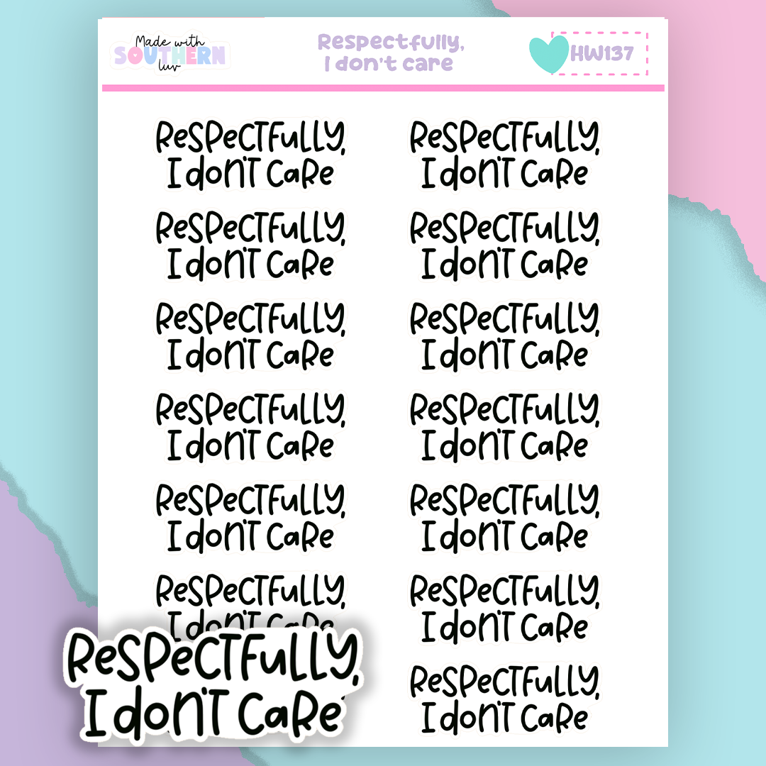 HW137 | RESPECTFULLY, I DON'T CARE