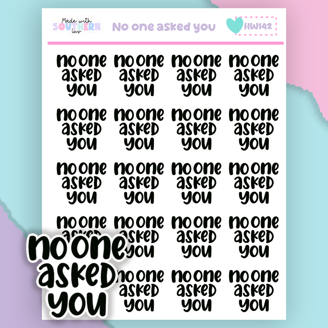 HW142 | NO ONE ASKED YOU