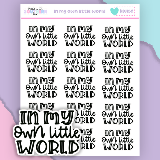 HW152 | IN MY OWN LITLE WORLD