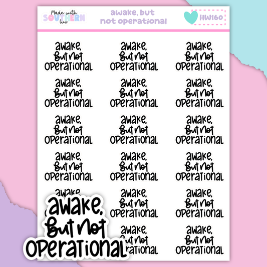 HW160 | AWAKE BUT NOT OPERATIONAL