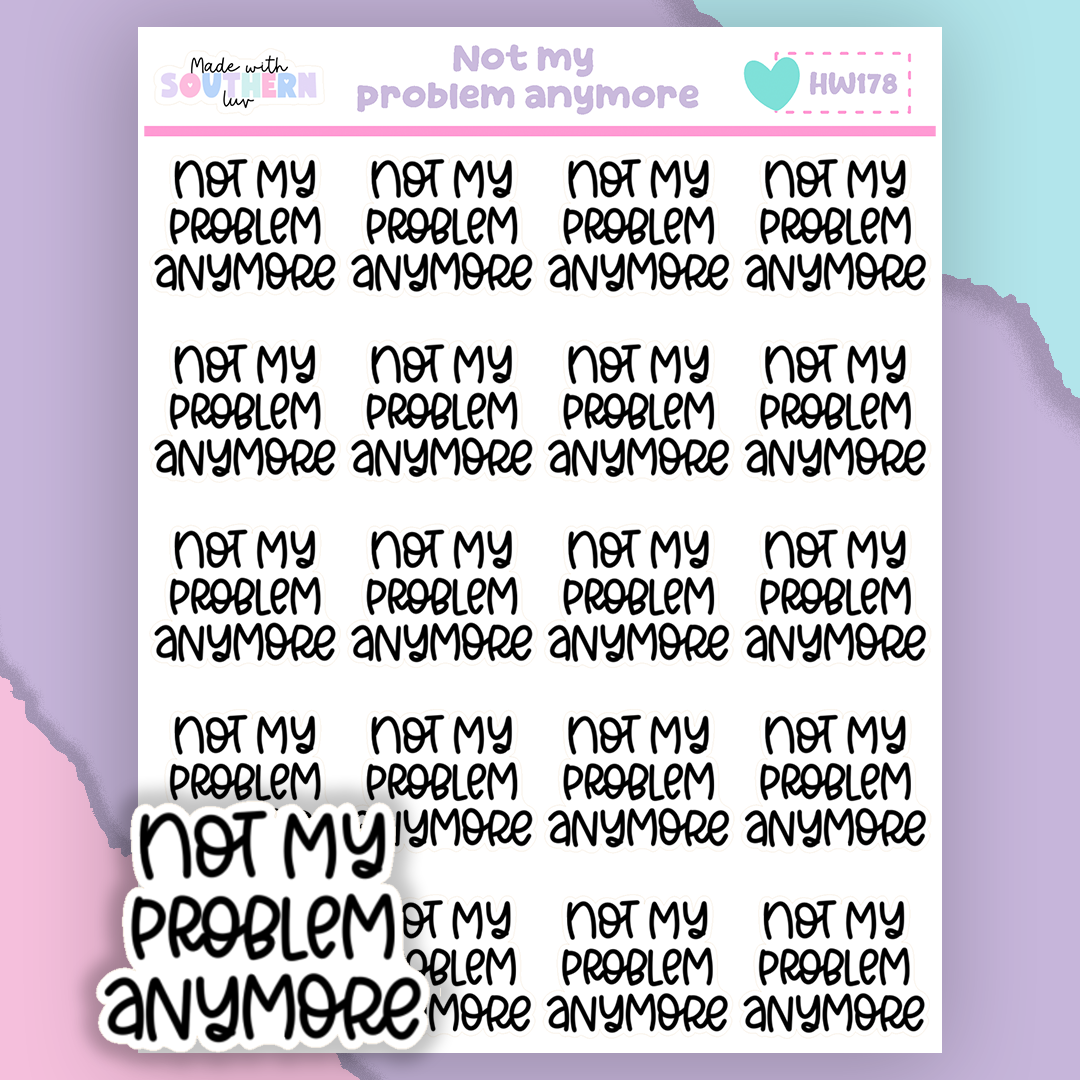 HW178 | NOT MY PROBLEM ANYMORE