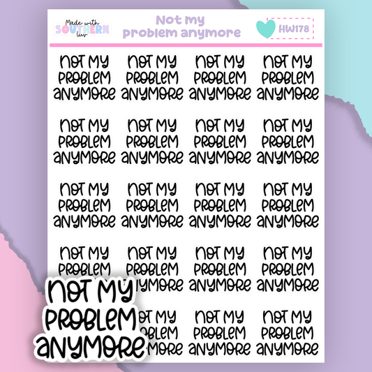 HW178 | NOT MY PROBLEM ANYMORE