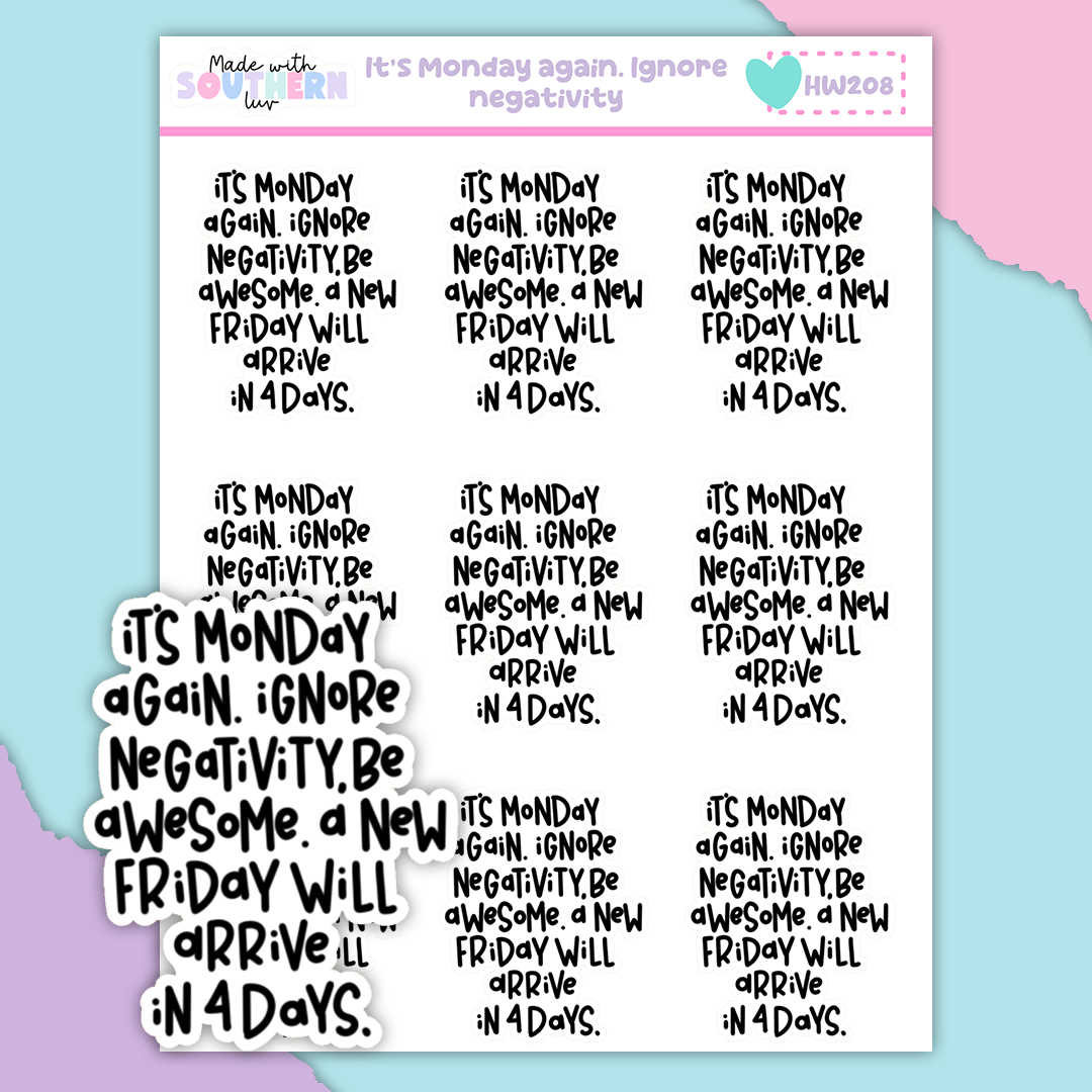 HW208 | IT'S MONDAY AGAIN. IGNORE NEGATIVITY