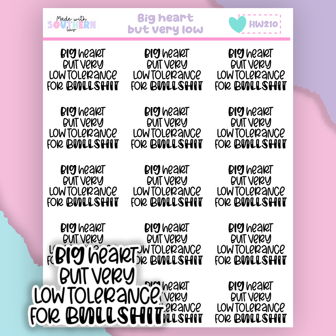 HW210 | BIG HEART BUT VERY LOW TOLERANCE