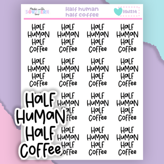 HW214 | HALF HUMAN HALF COFFEE