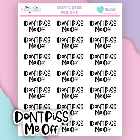 HW221 | DON'T PISS ME OFF