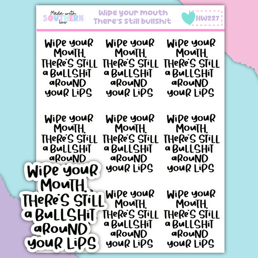 HW227 | WIPE YOUR MOUTH THERE'S STILL