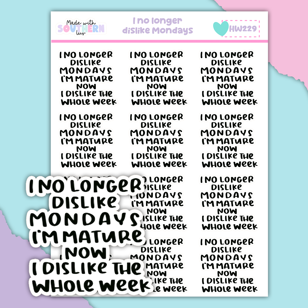 HW229 | I NO LONGER DISLIKE MONDAYS