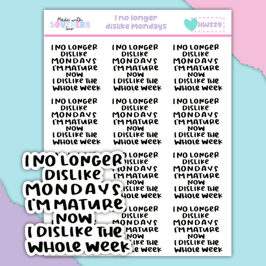 HW229 | I NO LONGER DISLIKE MONDAYS