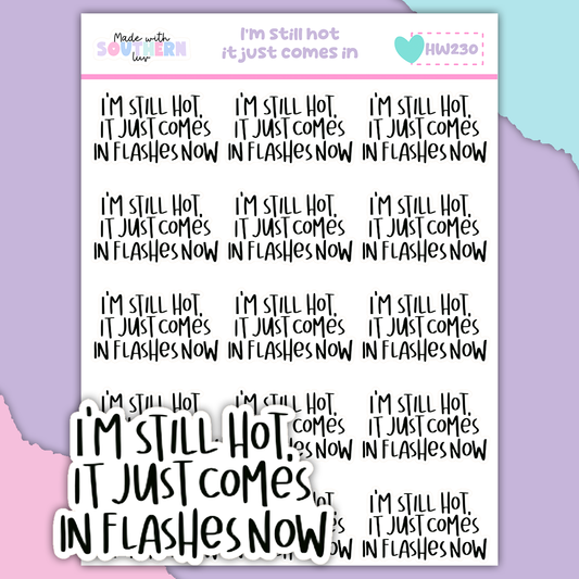 HW230 | I'M STILL HOT IT JUST COMES IN
