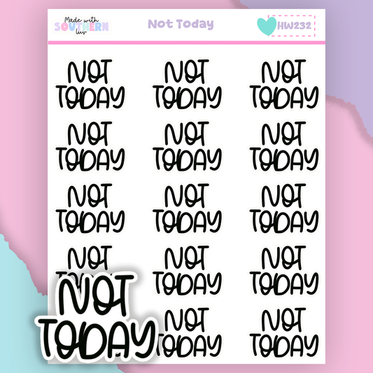 HW232 | NOT TODAY
