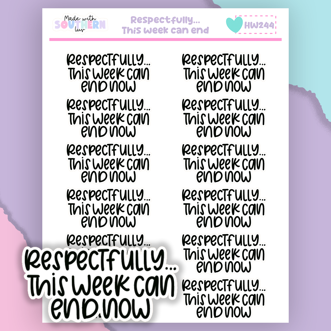 HW244 | RESPECTFULLY...THIS WEEK CAN END