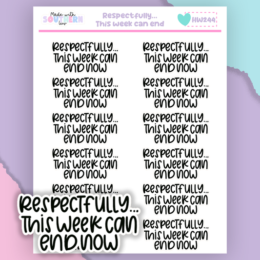 HW244 | RESPECTFULLY...THIS WEEK CAN END