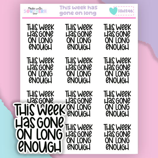HW246 | THIS WEEK HAS GONE ON LONG ENOUGH