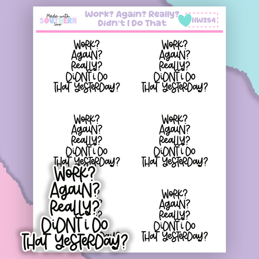 HW254 | WORK? AGAIN? REALLY?