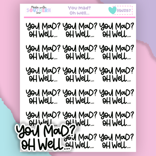 HW257 | YOU MAD? OH WELL...