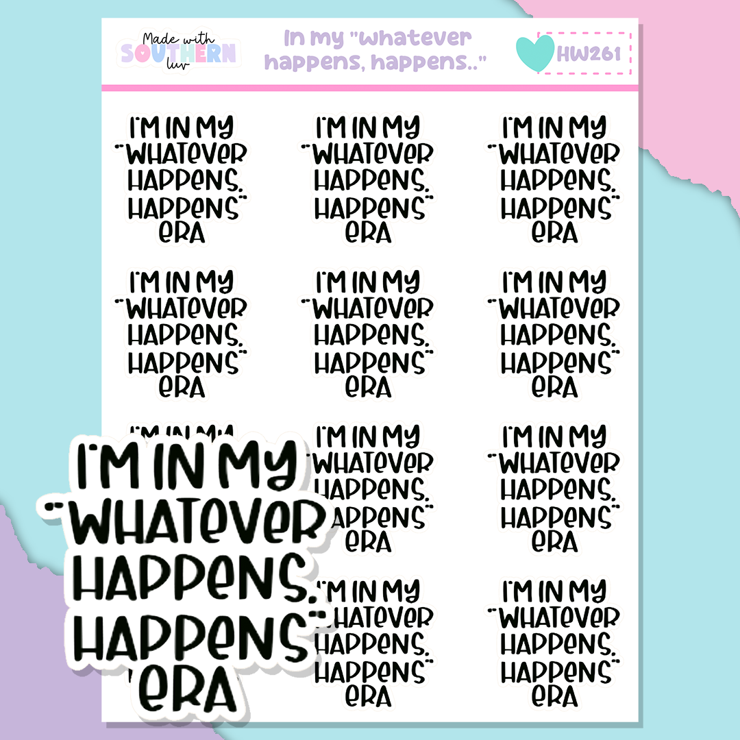 HW261 | I'M IN MY "WHATEVER HAPPENS, HAPPENS.."