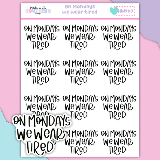 HW263 | ON MONDAYS WE WEAR TIRED
