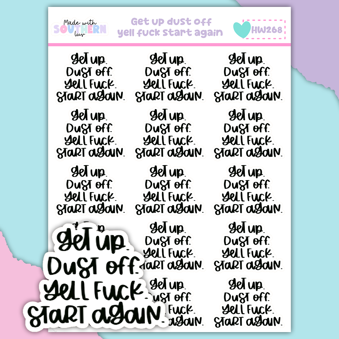 HW268 | GET UP. DUST OFF. YELL FUCK. START AGAIN.