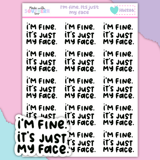 HW286 | I'M FINE. IT'S JUST MY FACE