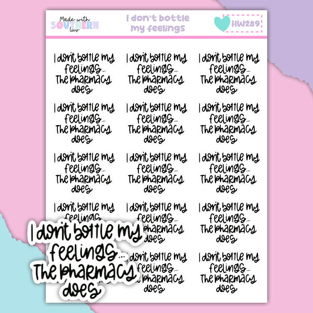HW289 | I DON'T BOTTLE MY FEELINGS
