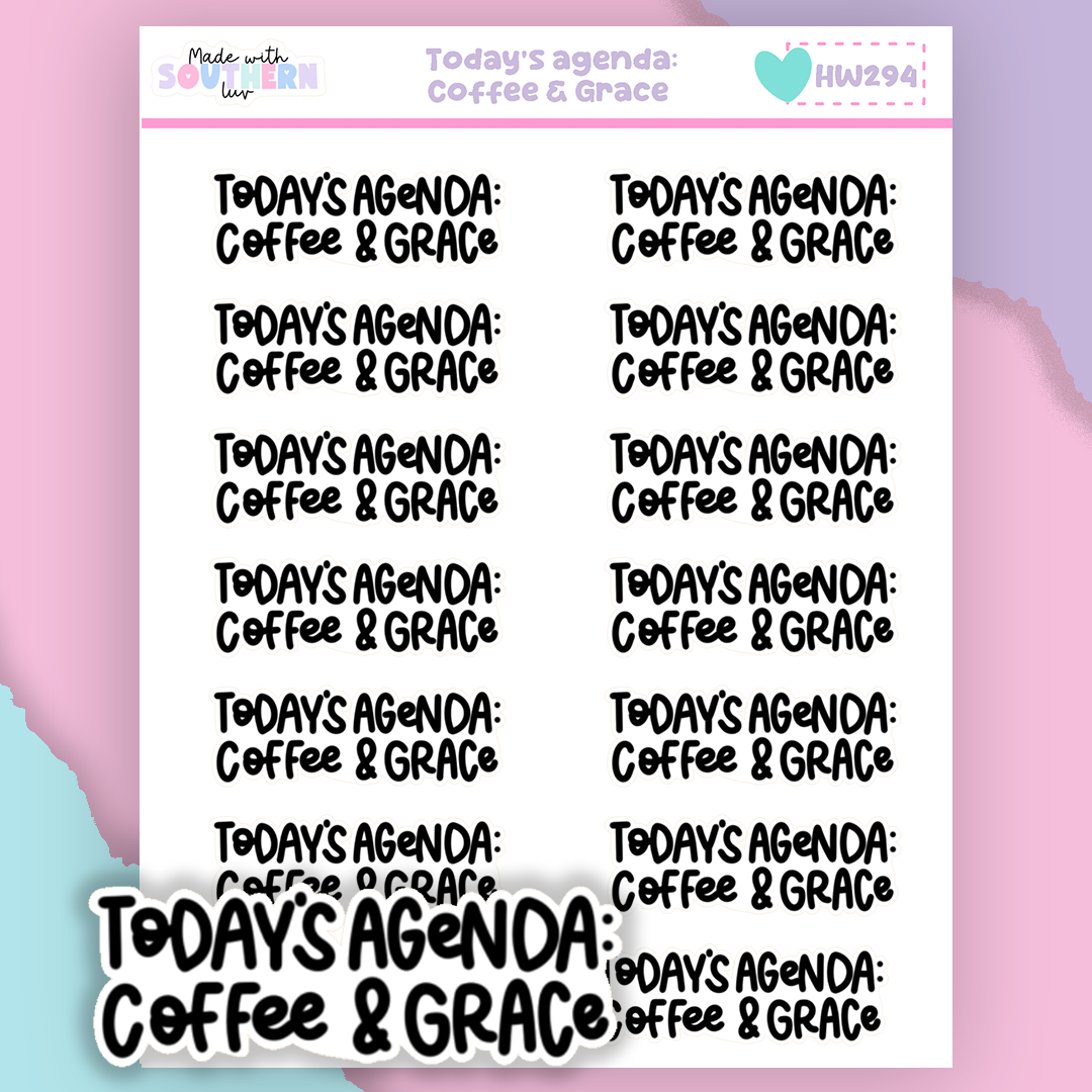 HW294 | TODAY'S AGENDA: COFFEE & GRACE