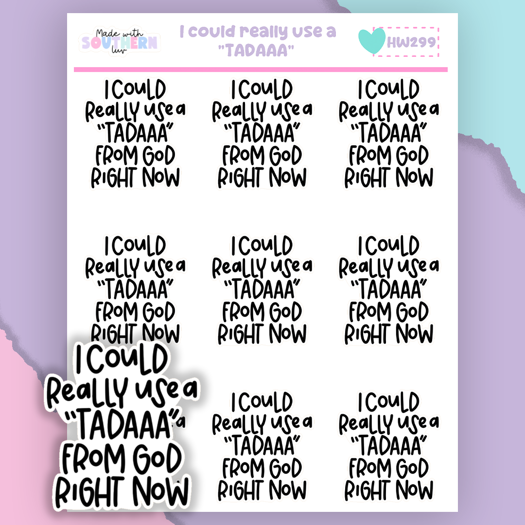 HW299 | I COULD REALLY USE A "TADAAA"