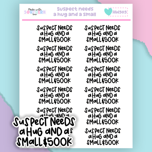 HW303 | SUSPECT NEEDS A HUG AND