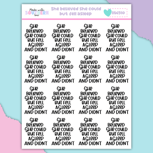 HW310 | SHE BELIEVED SHE COULD BUT FELL ASLEEP